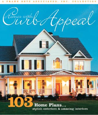 Homes with Curb Appeal: 103 Home Plans with Stylish Exteriors and Amazing Interiors
