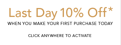 10% Off Coupon* on Your First Purchase - LAST DAY!