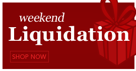 WEEKEND LIQUIDATION + $1 SHIPPING*