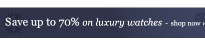 Save up to 70% on Luxury Watches - shop now