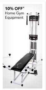 10% OFF HOME GYM EQUIPMENT*