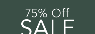 75% OFF COMPARABLE PRICES ON SELECT ITEMS