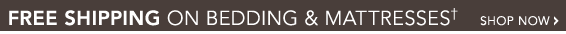 FREE SHIPPING ON BEDDING & MATTRESSES - Click Here