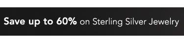 Save up to 60% on Sterling Silver Jewelry