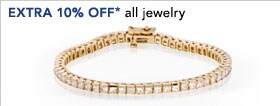 EXTRA 10% OFF JEWELRY*