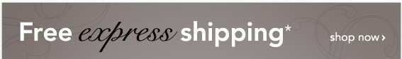 FREE EXPRESS SHIPPING ENDS TODAY*