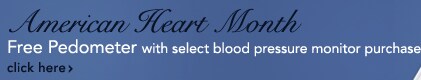 Free Pedometer with select blood pressure monitor purchase - Click Here