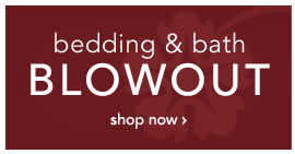 BEDDING & BATH BLOWOUT