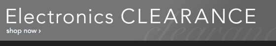 ELECTRONICS CLEARANCE - SHOP NOW