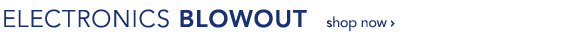 ELECTRONICS BLOWOUT - SHOP NOW