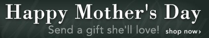 Mother's Day Gifts - Shop Now