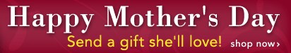 Mother's Day Gifts - Shop Now