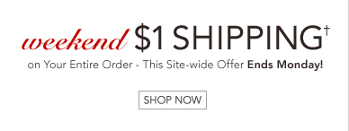 SITE-WIDE $1 SHIPPING ON YOUR ENTIRE ORDER - SHOP NOW