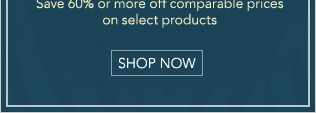 60% OFF COMPARABLE PRICES SALE - SHOP NOW