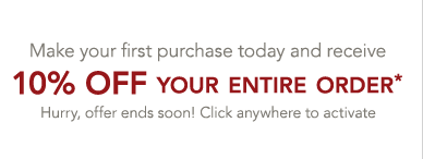 10% OFF COUPON ON YOUR ENTIRE ORDER* - SHOP NOW