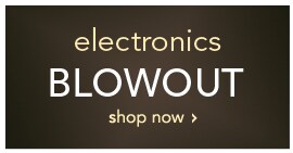 ELECTRONICS BLOWOUT - SHOP NOW