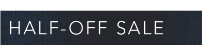 HALF-OFF COMPARABLE PRICES SALE - SHOP NOW