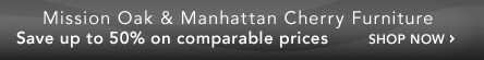 Mission Oak & Manhattan Cherry Furniture - Save up to 50% on comparable prices
