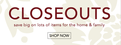 CLOSEOUTS - SHOP NOW