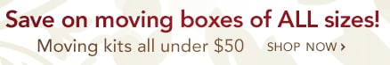 Save on moving boxes of all sizes - Moving kits all under $50 - SHOP NOW