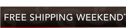 FREE SHIPPING COUPON* on your entire order - REDEEM NOW