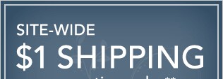SITE-WIDE $1 SHIPPING** - SHOP NOW