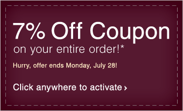 7% OFF COUPON ON YOUR ENTIRE ORDER* - Click Anywhere to Activate