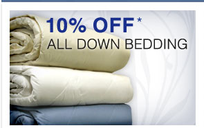 10% OFF ALL DOWN BEDDING* - Shop Now