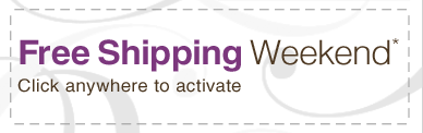 Free Shipping Weekend Coupon* - Click Anywhere to Activate
