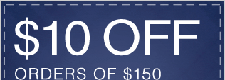 $10 OFF Orders of $150 or More* - Shop Now