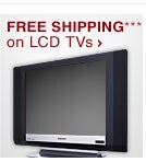 FREE SHIPPING*** on LCD TVs - Shop Now