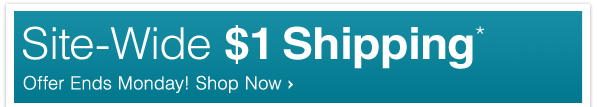 Site Wide $1 Shipping*