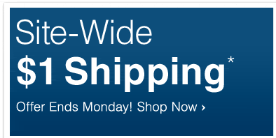 Site-Wide $1 Shipping* Offer Ends Monday! Shop Now