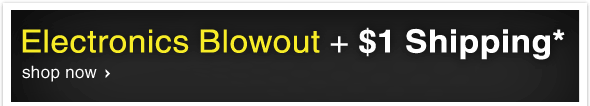 Electronics Blowout + $1 Shipping* - Shop Now