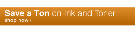 Save a Ton on Ink and Toner - Shop Now