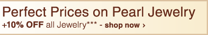 Perfect Prices on Pearl Jewelry + 10% OFF all Jewelry*** - Shop Now