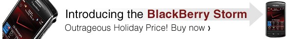 Introducing the new BlackBerry Storm - Outrageous Holiday Price! Buy now