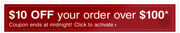 LAST DAY - $10 OFF YOUR ORDER OVER $100 - Click to Activate