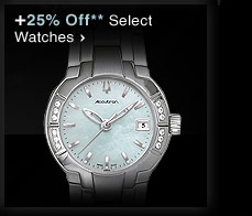 +25% Off** Select Watches