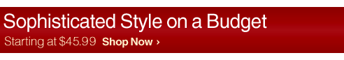 Sophisticated Style on a Budget - Starting at $45.99 - Shop Now