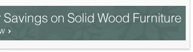 Super Savings on Solid Wood Furniture - Shop Now