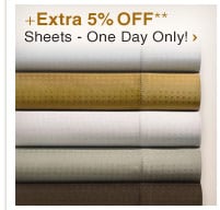 +Extra 5% OFF** Sheets - One Day Only! Shop Now