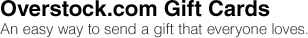 Overstock.com Gift Cards. An easy way to send a gift that everyone loves.