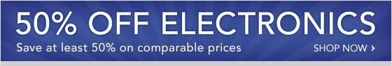 50% OFF COMPARABLE PRICES ON ELECTRONICS - SHOP NOW