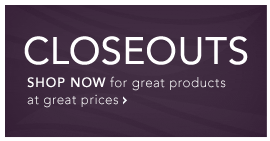 CLOSEOUTS - SHOP NOW