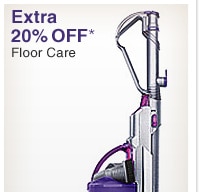 Extra 20% OFF* Floor Care - Shop Now