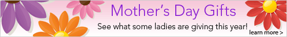 Mother's Day Gifts - Learn More