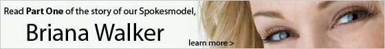 Meet Our Spokesmodel: Briana Walker - Learn More