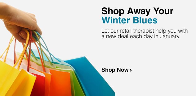 Shop Away Your Winter Blues - Shop Now