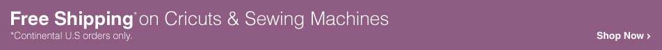 Free Shipping on Cricuts & Sewing Machines